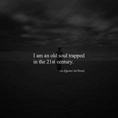 old soul trapped in the 21 century is mean|Read This If You’re An Old Soul Who Feels Lost .